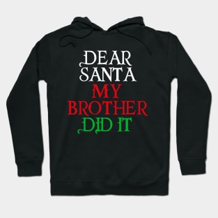 Dear Santa My Brother Did It Hoodie